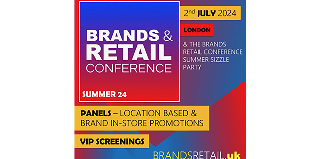 BRANDS & RETAIL SUMMER 24 CONFERENCE – 2nd JULY 24
